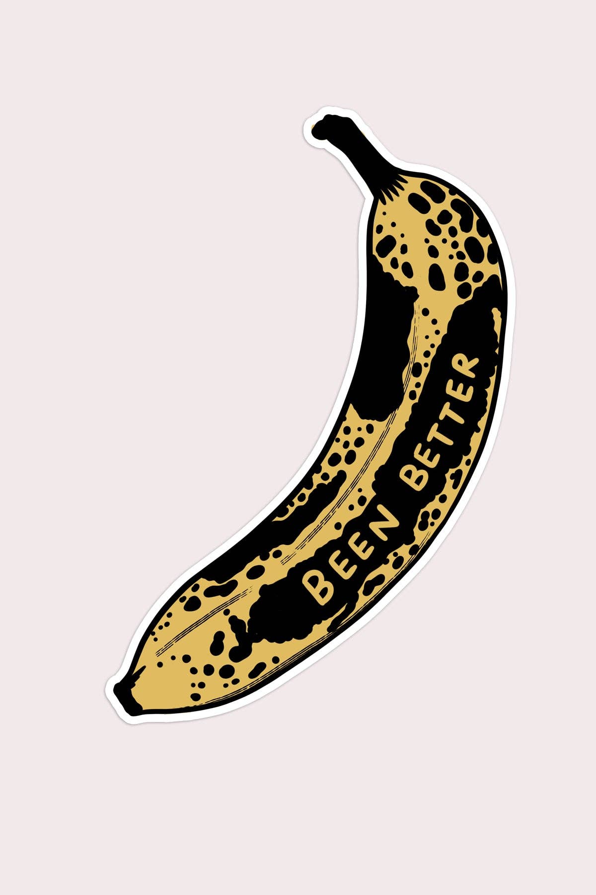 Been Better (Banana) Vinyl Sticker - Out of the Blue
