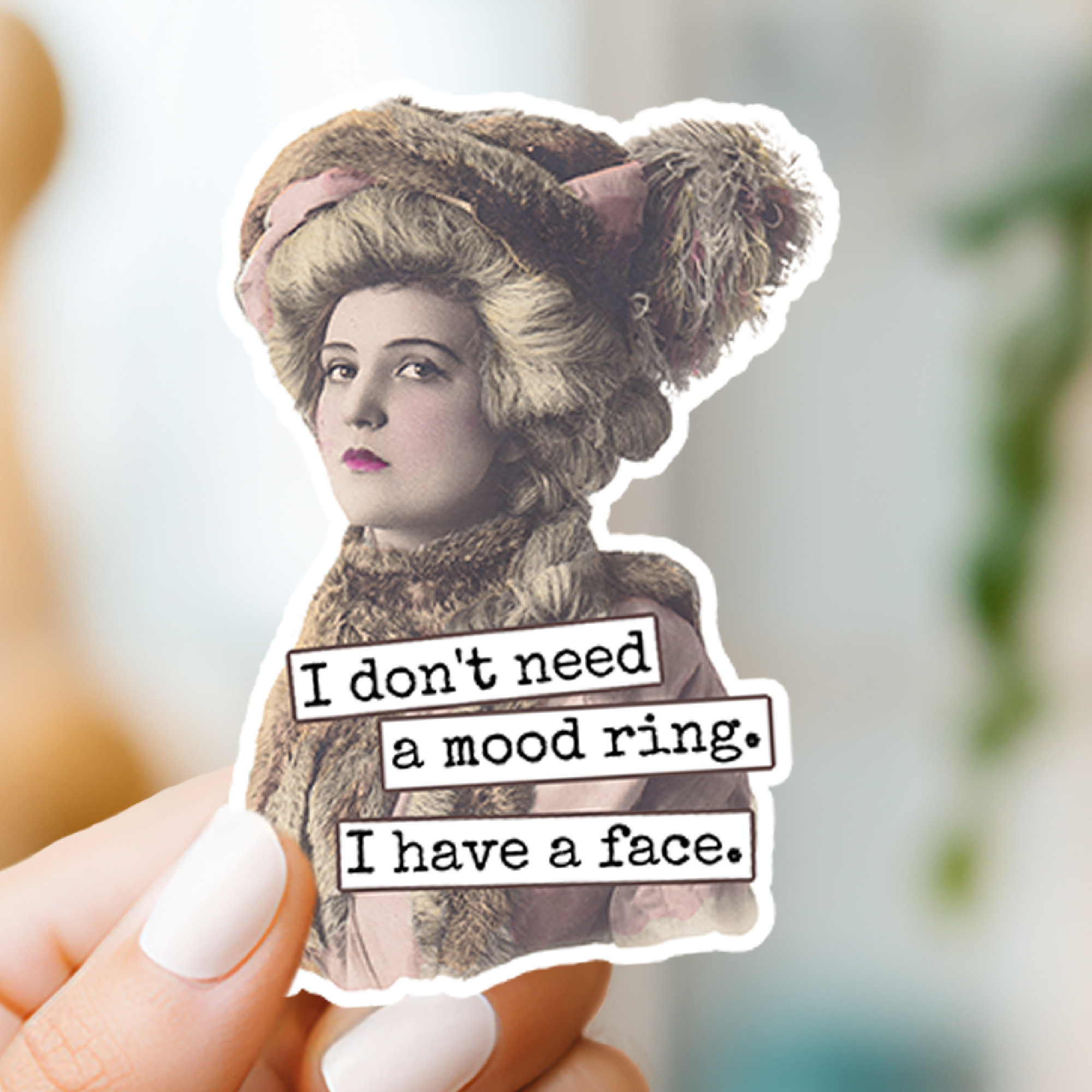 STICKER. I Don't Need A Mood Ring. I Have A Face. - Out of the Blue