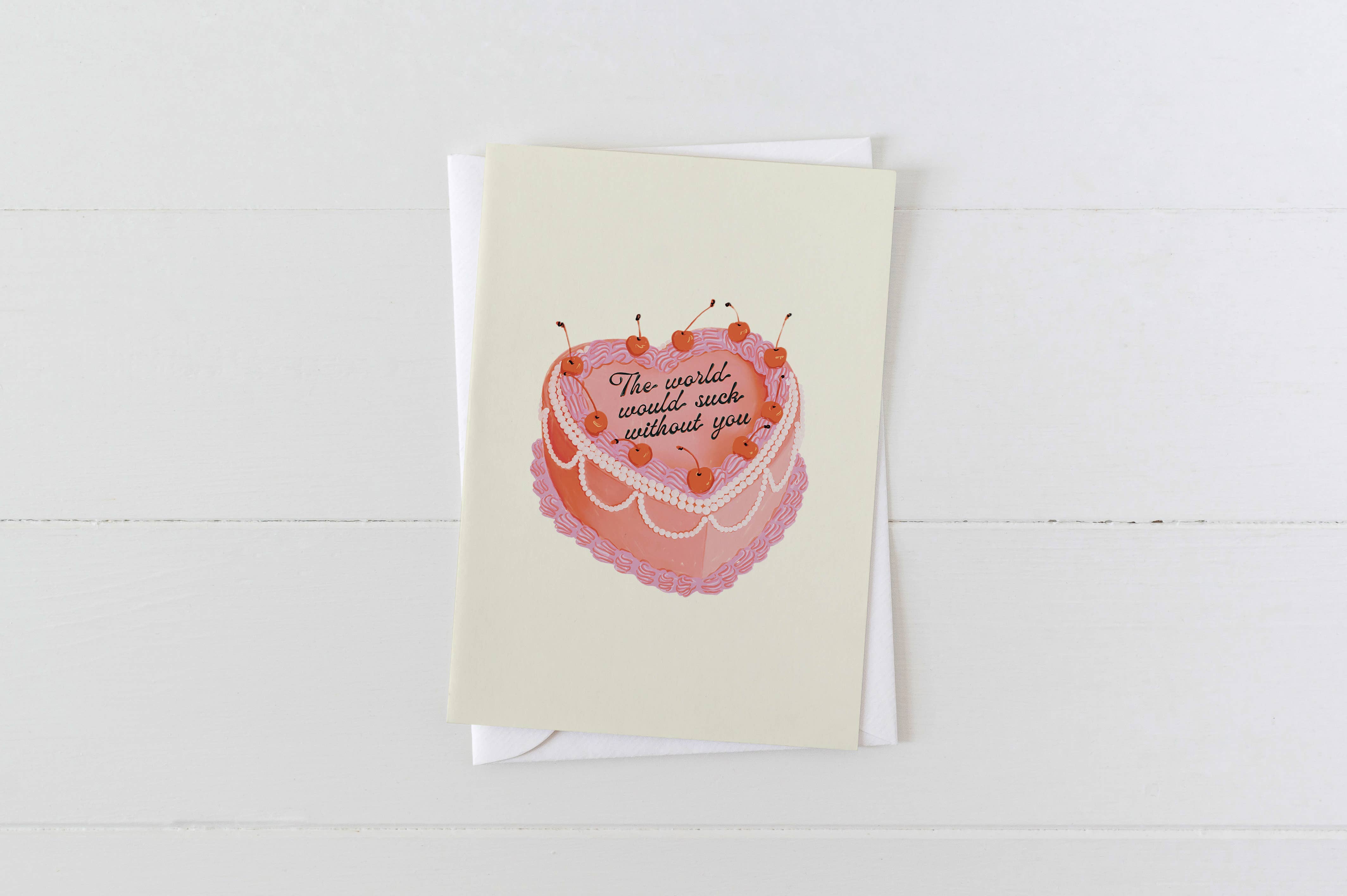 The World Would Suck Without You Heart Cake Greeting Card - Out of the Blue
