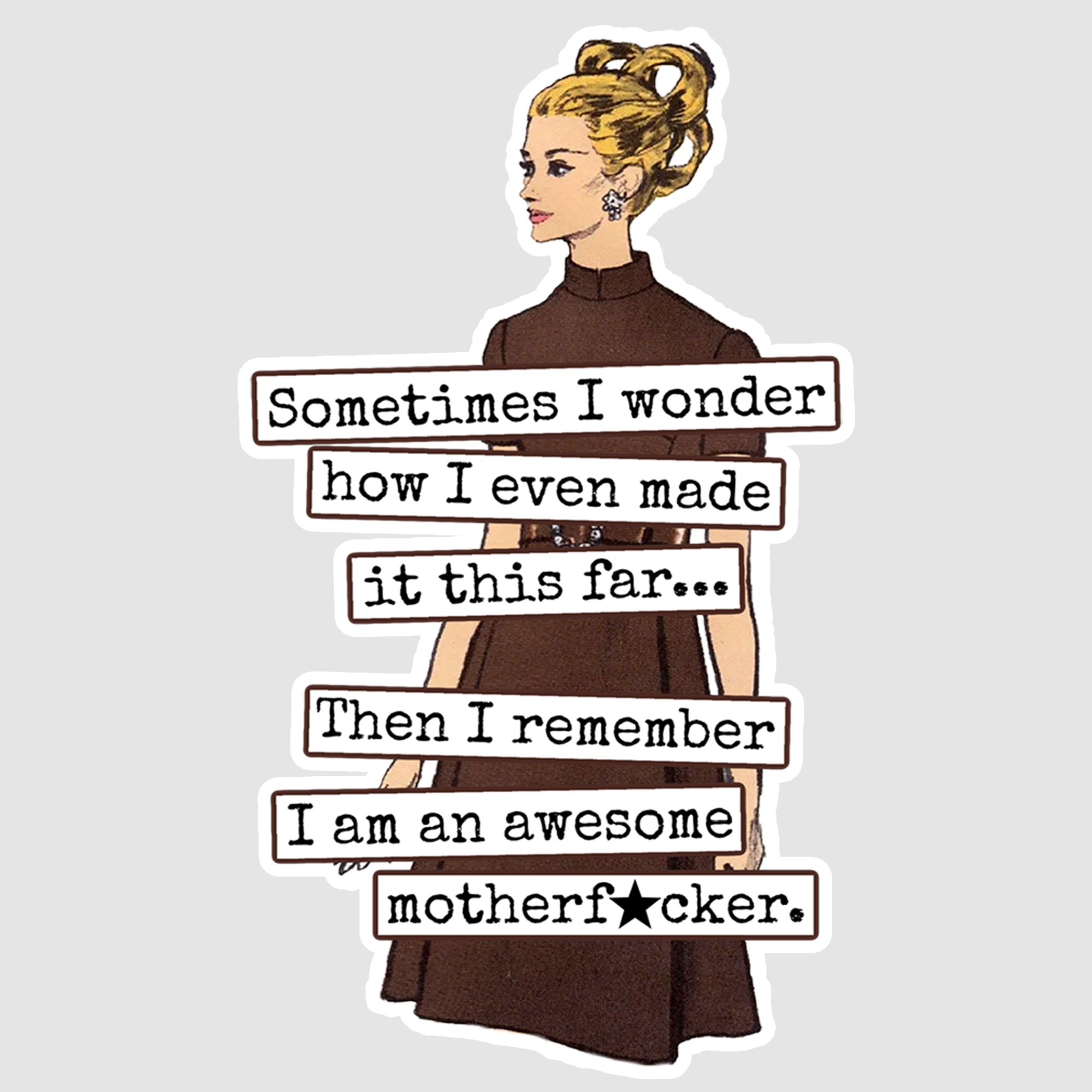 Funny STICKER. Then I Remember I Am An Awesome Motherf*cker. - Out of the Blue