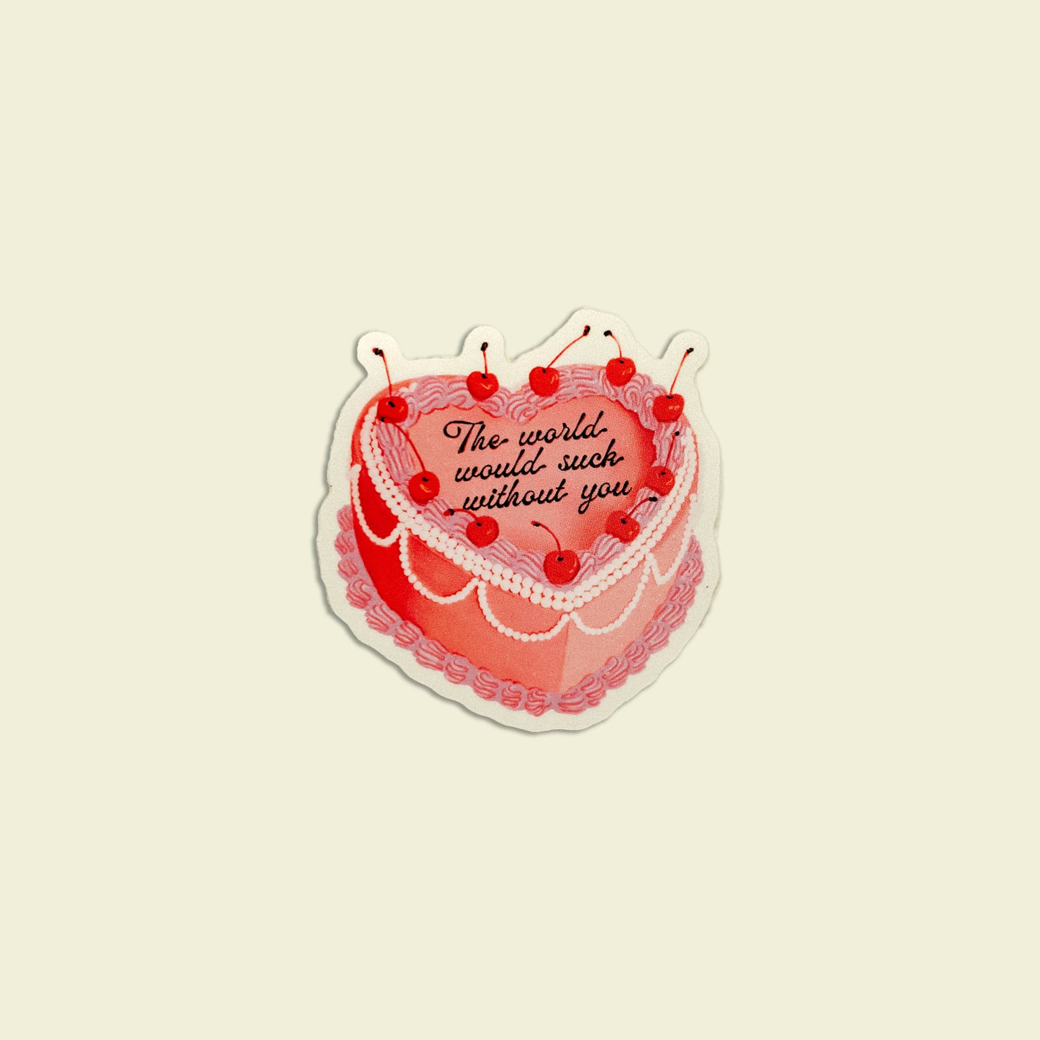 The World Would Suck Without You Vintage Cake Sticker - Out of the Blue