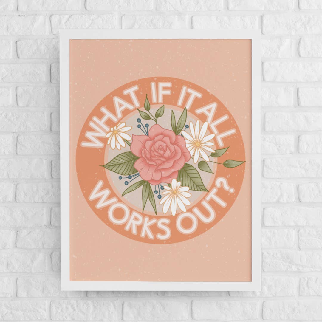 What if it all Works Out Print