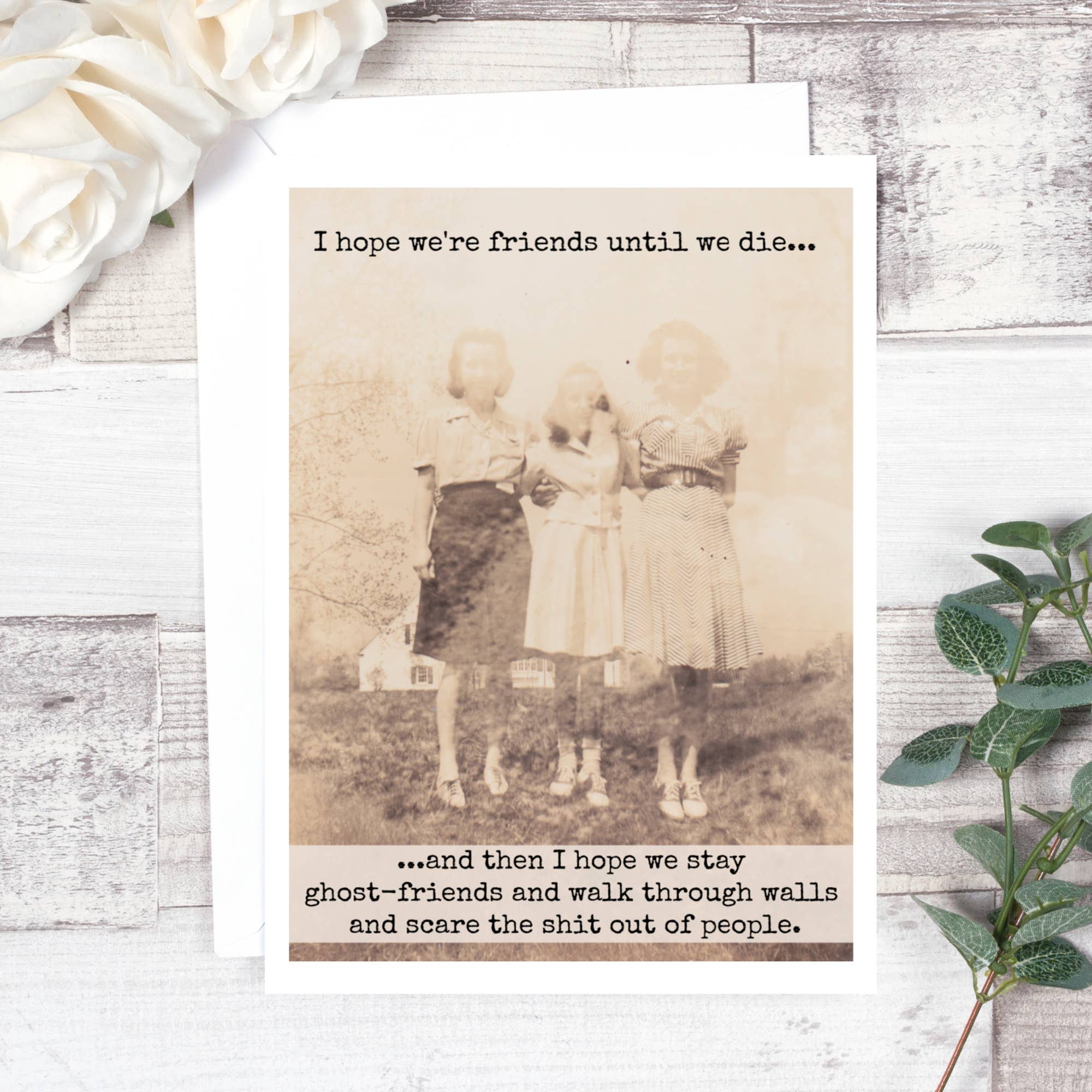 I Hope We're Friends Until We Die... Friendship Card.