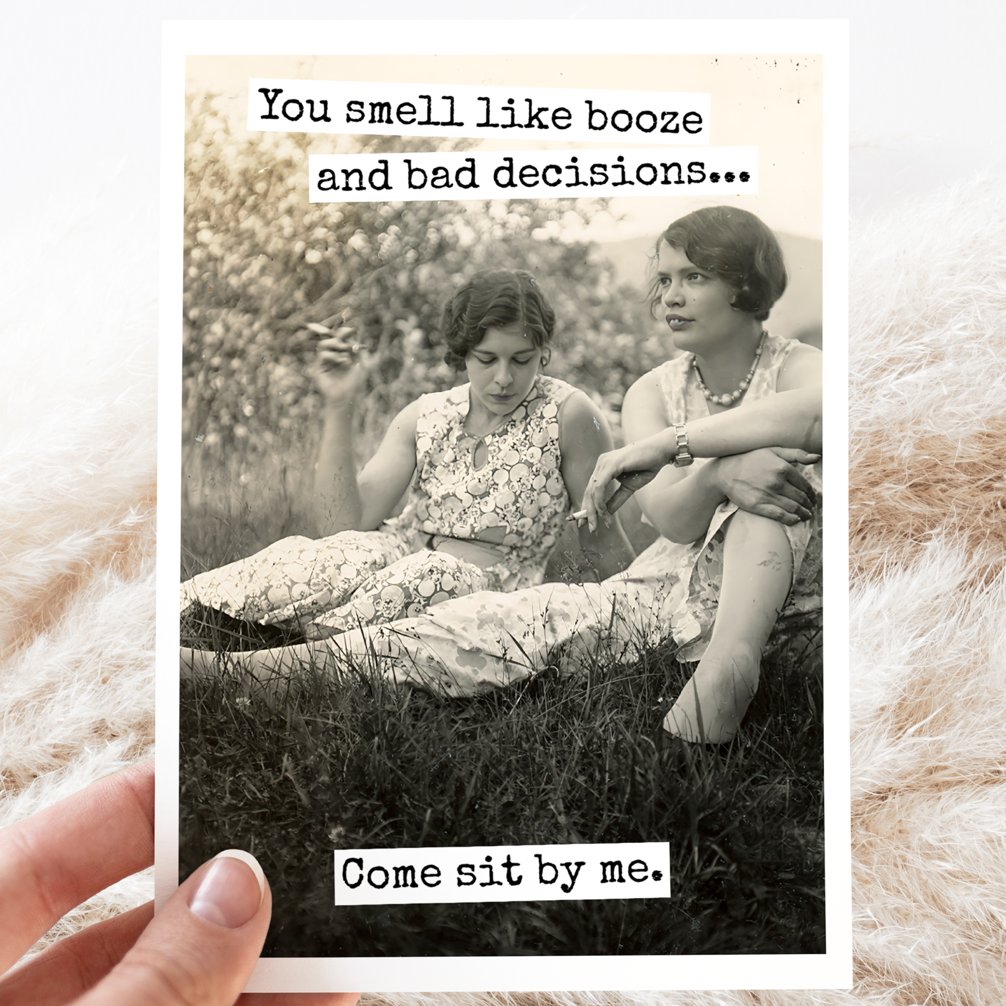 You Smell Like Booze And Bad Decisions...