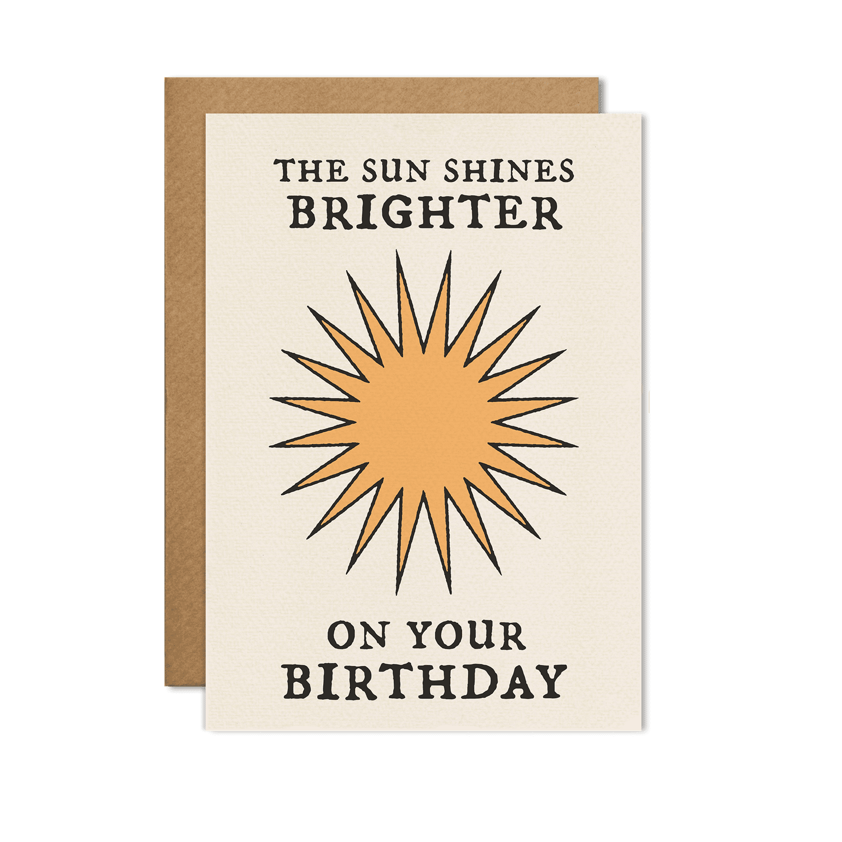 The Sun Shines Brighter Birthday Card