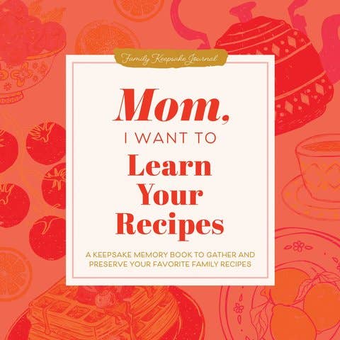 Mom, I Want to Learn Your Recipes - Out of the Blue