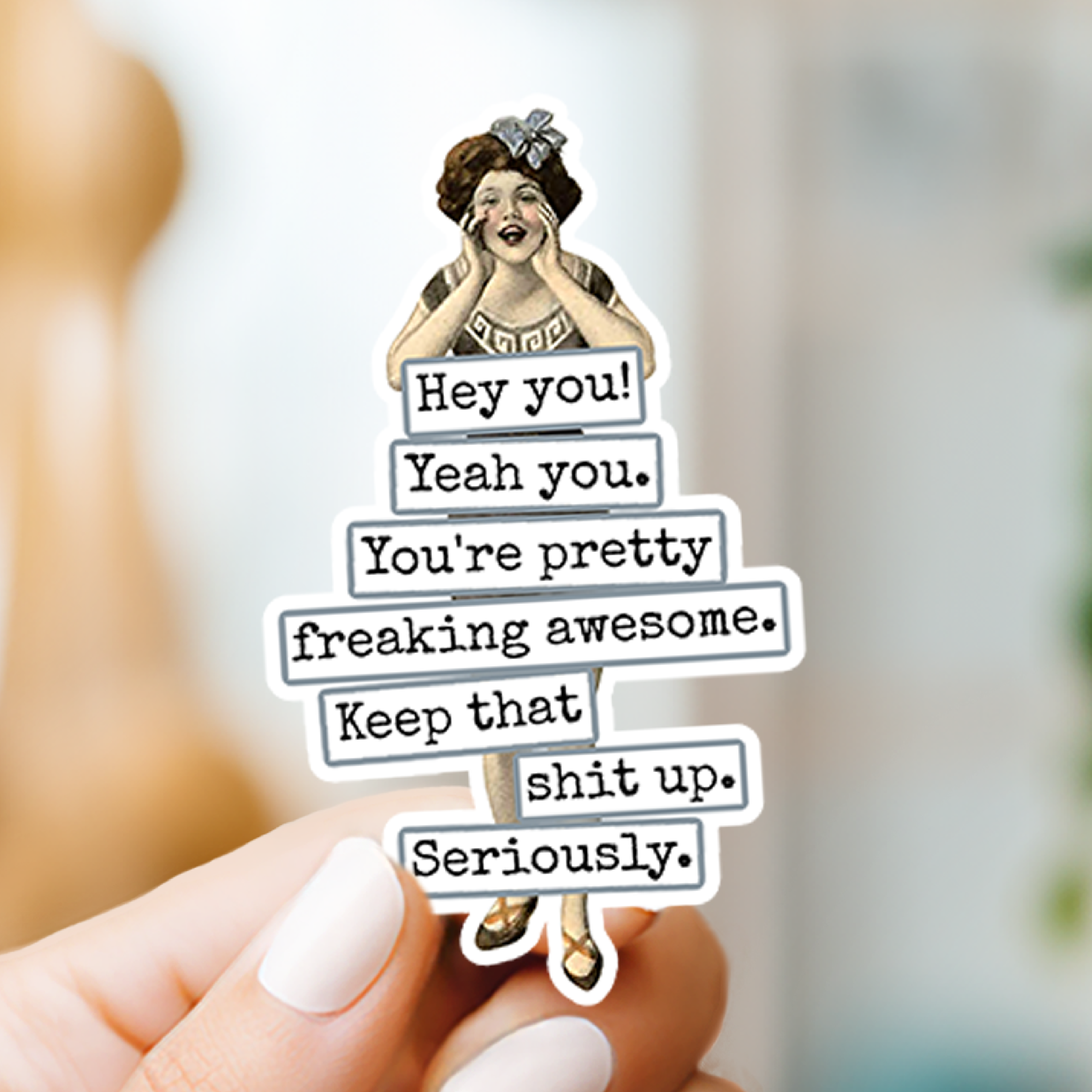 STICKER. Hey You! Yeah You. You're Pretty Freaking Awesome.. - Out of the Blue