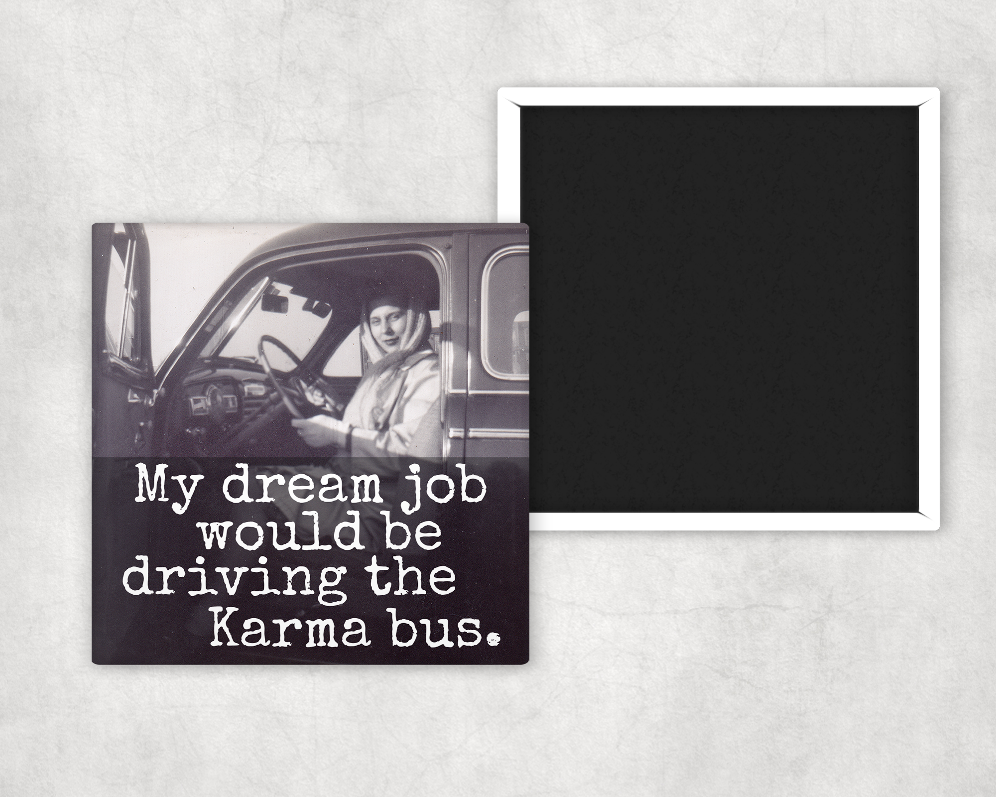 Magnet. My Dream Job Would Be Driving The Karma Bus. - Out of the Blue