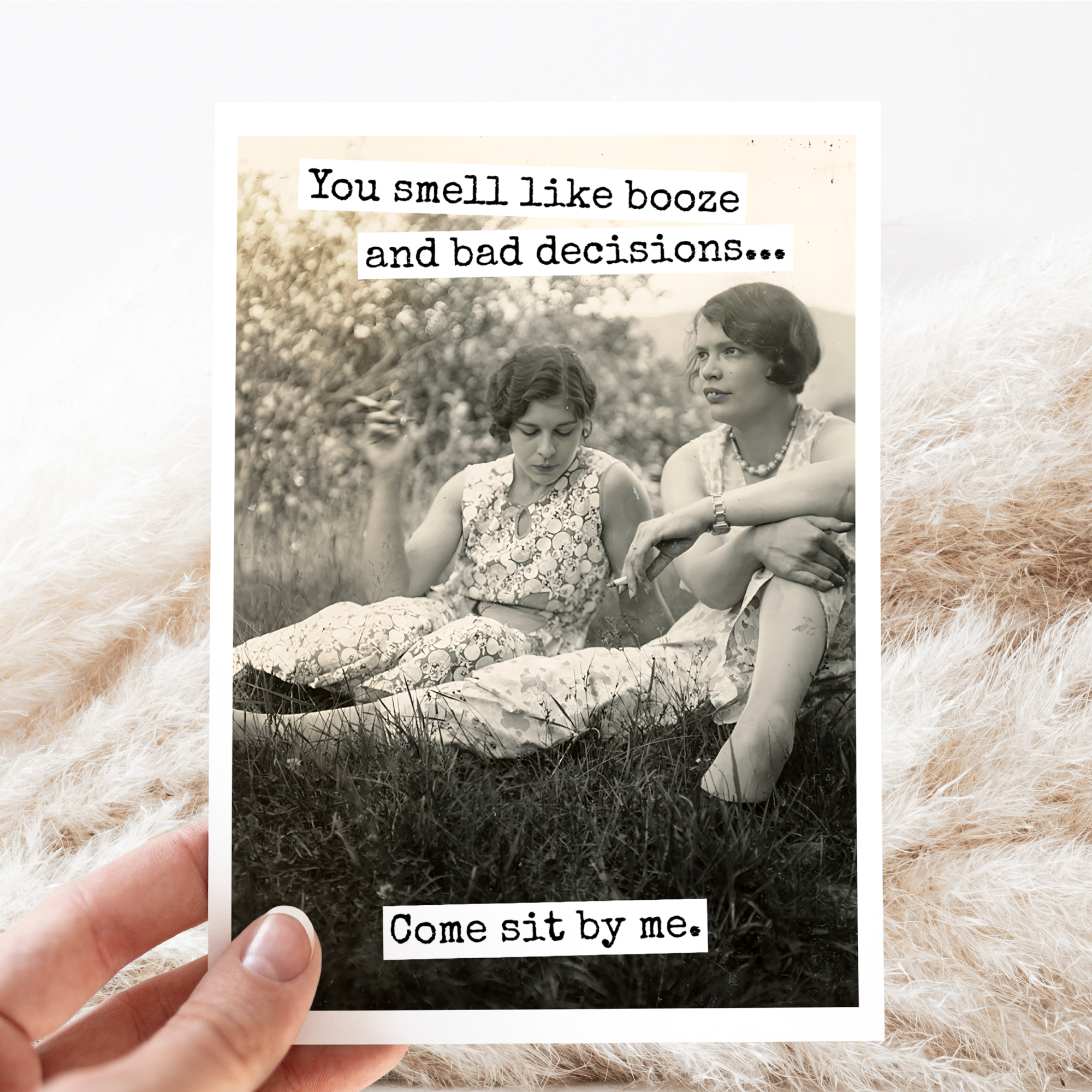 You Smell Like Booze And Bad Decisions...